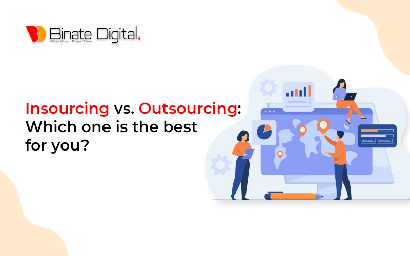 Insourcing vs Outsourcing: Which Is Better for You