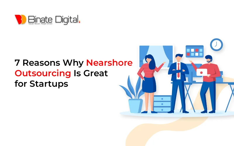 7 Reasons Why Nearshore Outsourcing Is Great for Startups
