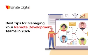 Best Tips for Managing Your Remote Development Teams in 2024